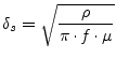 $\displaystyle \delta_s = \sqrt{\dfrac{\rho}{\pi\cdot f\cdot\mu}}$