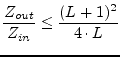 $\displaystyle \dfrac{Z_{out}}{Z_{in}} \le \dfrac{(L+1)^2}{4\cdot L}$