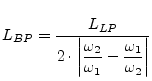 $\displaystyle L_{BP} = \dfrac{L_{LP}}{2\cdot\left\vert \dfrac{\omega_2}{\omega_1} - \dfrac{\omega_1}{\omega_2} \right\vert }$