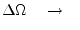 $\displaystyle \Delta\Omega \quad\rightarrow\quad$