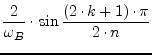 $\displaystyle \dfrac{2}{\omega_B} \cdot \sin \dfrac{(2\cdot k + 1)\cdot\pi}{2\cdot n}$