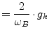 $\displaystyle = \dfrac{2}{\omega_B}\cdot g_k$