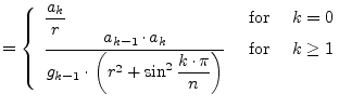 $\displaystyle = \begin{cases}\begin{array}{ll} \dfrac{a_k}{r} & \textrm{ for } ...
...ac{k\cdot\pi}{n} \right)} & \textrm{ for } \quad k\ge 1 \end{array} \end{cases}$