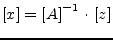 $\displaystyle \left[x\right] = \left[A\right]^{-1} \cdot \left[z\right]$