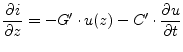 $\displaystyle \dfrac{\partial i}{\partial z} = - G' \cdot u(z) - C' \cdot \dfrac{\partial u}{\partial t}$