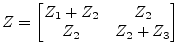 $ Z =
\begin{bmatrix}
Z_1 + Z_2 & Z_2\\
Z_2 & Z_2 + Z_3\\
\end{bmatrix}$