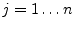 $\displaystyle j = 1\ldots n$