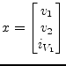 $\displaystyle x = \begin{bmatrix}v_{1}\\ v_{2}\\ i_{V_{1}} \end{bmatrix}$