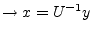 $ \rightarrow x = U^{-1}y$