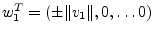 $ w_1^T = \left(\pm\lVert v_1\rVert , 0 , \ldots 0\right)$