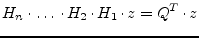 $\displaystyle H_n\cdot \ldots \cdot H_2\cdot H_1\cdot z = Q^T \cdot z$