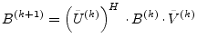 $\displaystyle B^{(k+1)} = \left(\tilde{U}^{(k)}\right)^H\cdot B^{(k)}\cdot \tilde{V}^{(k)}$