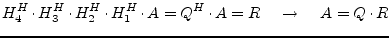 $\displaystyle H^H_4\cdot H^H_3\cdot H^H_2\cdot H^H_1 \cdot A = Q^H\cdot A = R \;\;\;\; \rightarrow \;\;\;\; A = Q\cdot R$