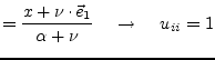 $\displaystyle = \dfrac{x + \nu\cdot \vec{e}_1}{\alpha + \nu} \;\;\;\; \rightarrow \;\;\;\; u_{ii} = 1$