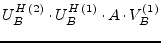 $\displaystyle U_B^{H\,(2)} \cdot U_B^{H\,(1)} \cdot A \cdot V_B^{(1)}$