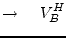 $\displaystyle \rightarrow\;\;\;\; V_B^H$