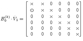 $\displaystyle B^{(k)}_0 \cdot \tilde{V}_1 = \begin{bmatrix}\times & \times & 0 ...
...\\ 0 & 0 & 0 & 0 & \times & \times\\ 0 & 0 & 0 & 0 & 0 & \times\\ \end{bmatrix}$