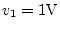 $ v_{1} = 1\volt$