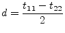 $\displaystyle d = \dfrac{t_{11} - t_{22}}{2}$