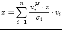 $\displaystyle x = \sum_{i=1}^{n} \dfrac{u_i^H\cdot z}{\sigma_i}\cdot v_i$