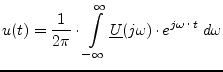 $\displaystyle u(t) = \frac{1}{2\pi} \cdot \int\limits_{-\infty}^{\infty}
\underline{U}(j\omega)\cdot e^{j\omega\cdot t} \; d\omega$