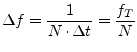 $\displaystyle \Delta f = \frac{1}{N\cdot\Delta t} = \frac{f_T}{N}$