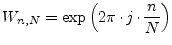 $\displaystyle W_{n,N} = \exp\left( 2\pi\cdot j\cdot \frac{n}{N} \right)$