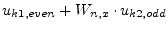 $\displaystyle u_{k1,even} + W_{n,x}\cdot u_{k2,odd}$