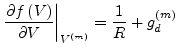 $\displaystyle \left.\dfrac{\partial f\left(V\right)}{\partial V}\right\vert _{V^{(m)}} = \dfrac{1}{R} + g_{d}^{(m)}$