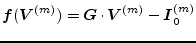 $\displaystyle \boldsymbol{f}( \boldsymbol{V}^{(m)} ) = \boldsymbol{G}\cdot \boldsymbol{V}^{(m)} - \boldsymbol{I}_{0}^{(m)}$