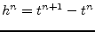 $\displaystyle h^n = t^{n+1} - t ^n$