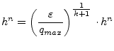 $\displaystyle h^n = \left(\dfrac{\varepsilon}{q_{max}}\right)^{\tfrac{1}{k + 1}}\cdot h^n$