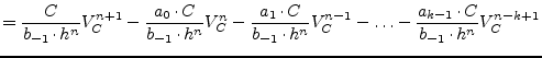 $\displaystyle = \dfrac{C}{b_{-1}\cdot h^{n}} V_C^{n+1} - \dfrac{a_0\cdot C}{b_{...
...{n}} V_C^{n-1} - \ldots - \dfrac{a_{k-1}\cdot C}{b_{-1}\cdot h^{n}} V_C^{n-k+1}$