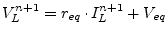 $\displaystyle V_L^{n+1} = r_{eq}\cdot I_L^{n+1} + V_{eq}$