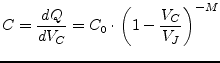 $\displaystyle C = \dfrac{d Q}{d V_C} = C_{0}\cdot \left(1 - \dfrac{V_{C}}{V_{J}}\right)^{-M}$