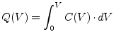 $\displaystyle Q(V) = \int^{V}_{0} C(V)\cdot dV$