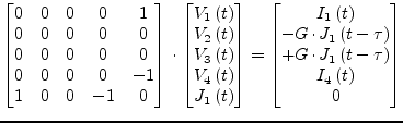 $\displaystyle \begin{bmatrix}0 & 0 & 0 & 0 & 1\\ 0 & 0 & 0 & 0 & 0\\ 0 & 0 & 0 ...
...\right)\\ +G\cdot J_1\left(t -\tau\right)\\ I_4\left(t\right)\\ 0 \end{bmatrix}$