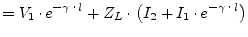 $\displaystyle = V_1\cdot e^{-\gamma\cdot l} + Z_L\cdot \left(I_2 + I_1\cdot e^{-\gamma\cdot l}\right)$