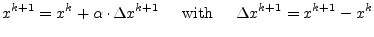 $\displaystyle x^{k+1} = x^k + \alpha\cdot \Delta x^{k+1} \;\;\;\; \textrm{ with } \;\;\;\; \Delta x^{k+1} = x^{k+1} - x^k$