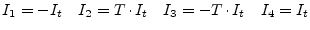 $\displaystyle I_{1} = -I_{t} \quad I_{2} = T\cdot I_{t} \quad I_{3} = -T\cdot I_{t} \quad I_{4} = I_{t}$