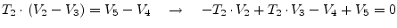 $\displaystyle T_{2}\cdot\left(V_{2} - V_{3}\right) = V_{5} - V_{4} \quad \rightarrow \quad - T_{2}\cdot V_{2} + T_{2}\cdot V_{3} - V_{4} + V_{5} = 0$