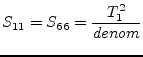 $\displaystyle S_{11} = S_{66} = \frac{T_1^2}{denom}$