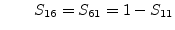 $\displaystyle \qquad S_{16} = S_{61} = 1-S_{11}$